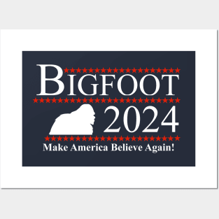 Bigfoot 2024 - Make America Believe Again! Posters and Art